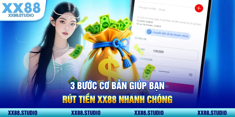 3 bước cơ bản giúp bạn rút tiền XX88 nhanh chóng