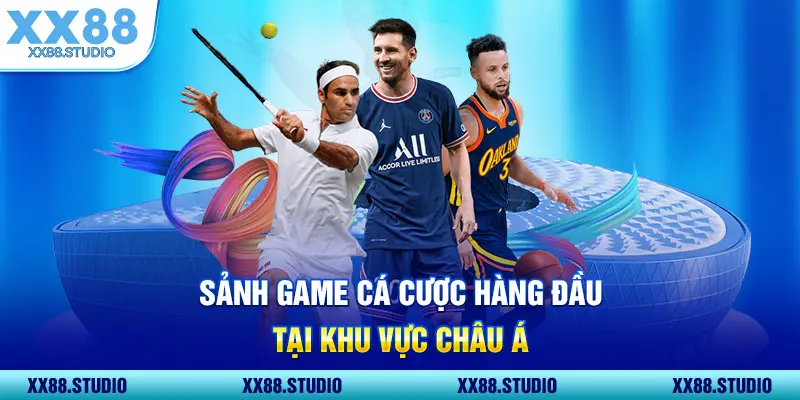 Sảnh game cá cược hàng đầu tại khu vực châu Á