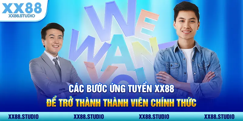 Các bước ứng tuyển XX88 để trở thành thành viên chính thức