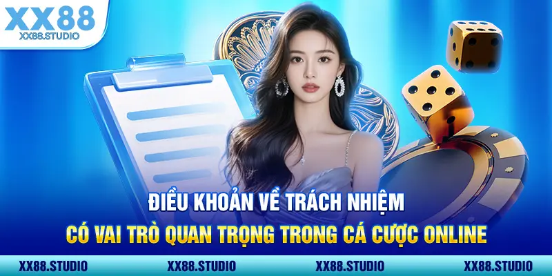 Điều khoản về trách nhiệm có vai trò quan trọng trong cá cược online