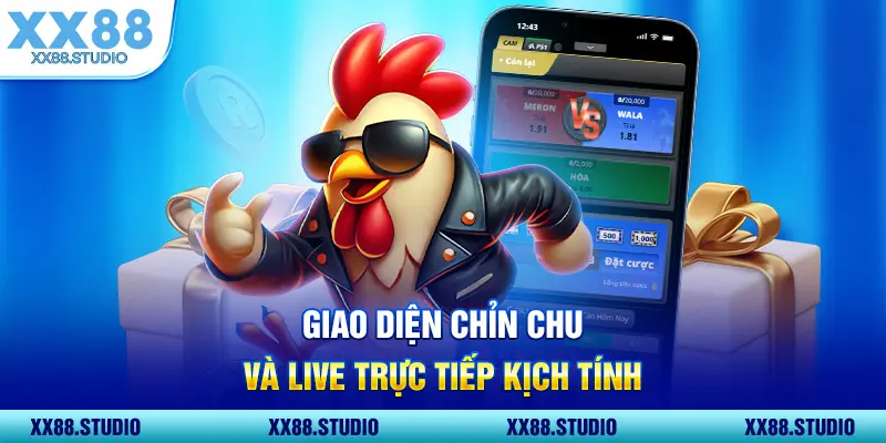 Giao diện chỉn chu và live trực tiếp kịch tính