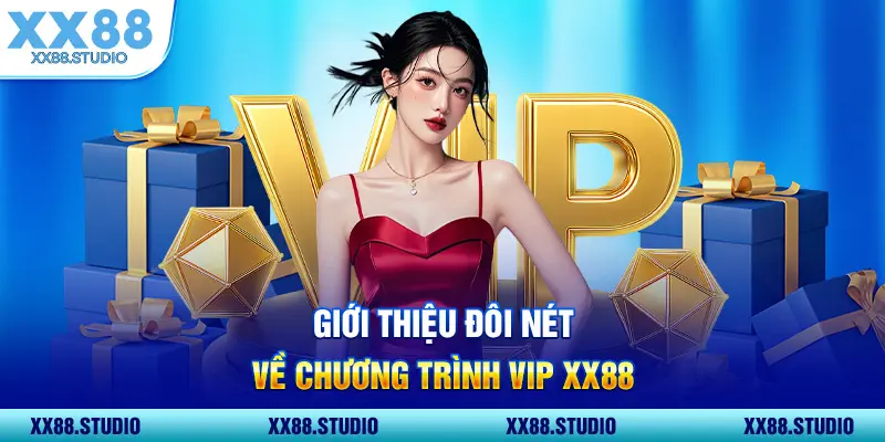 Giới thiệu đôi nét về chương trình VIP XX88