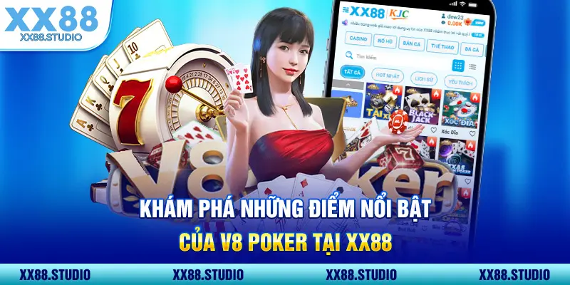 Khám phá những điểm nổi bật của V8 poker tại XX88