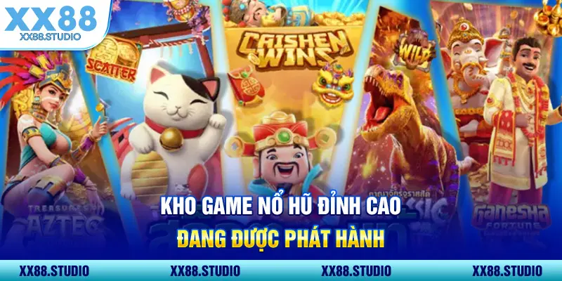 Kho game nổ hũ đỉnh cao đang được phát hành