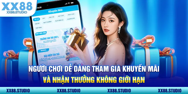 Người chơi dễ dàng tham gia khuyến mãi và nhận thưởng không giới hạn