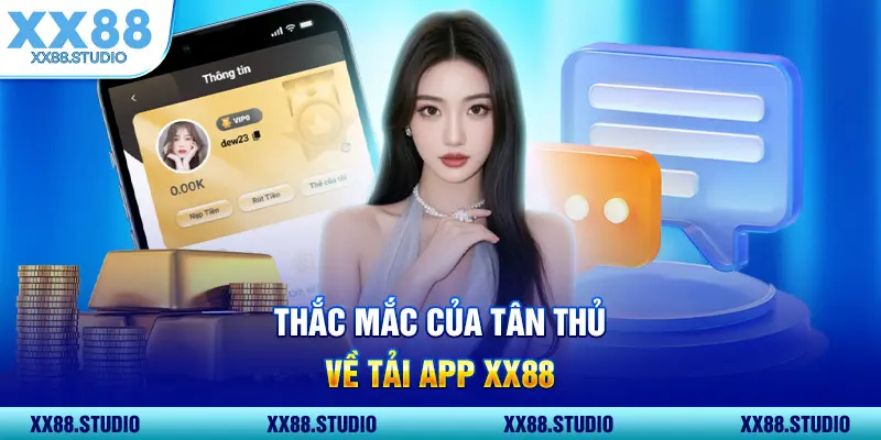Thắc mắc của tân thủ về tải app XX88