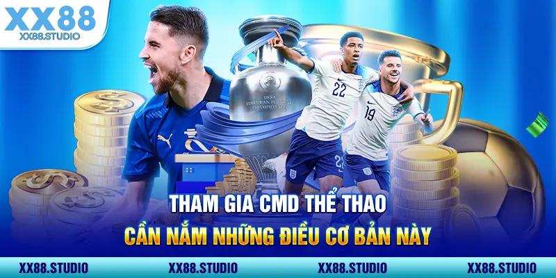 Tham gia CMD thể thao cần nắm những điều cơ bản này 