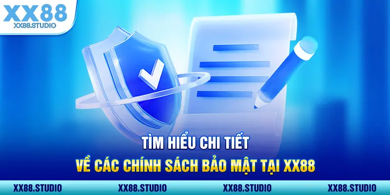 Tìm hiểu chi tiết về các chính sách bảo mật tại XX88