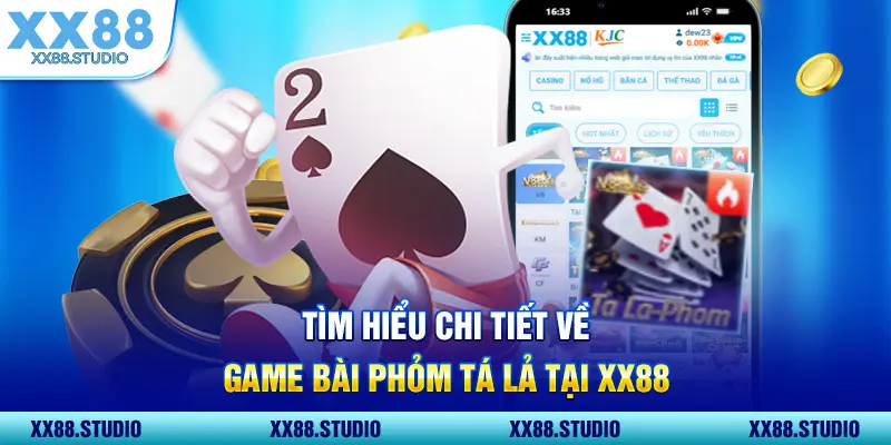 Tìm hiểu chi tiết về game bài phỏm tá lả tại XX88