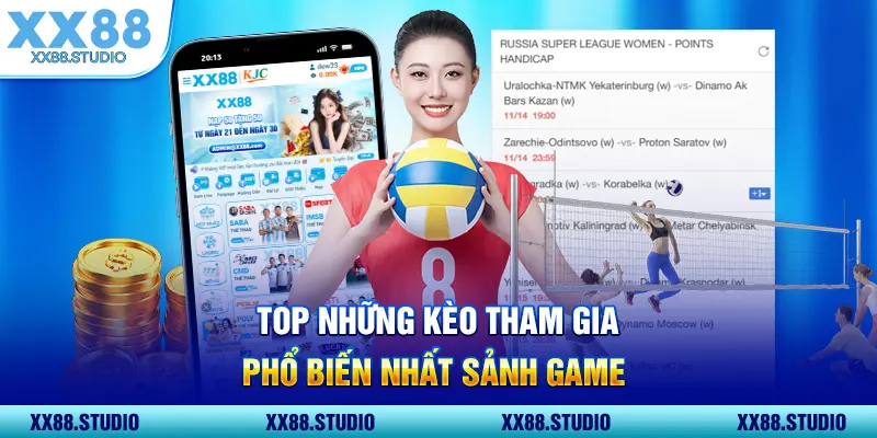 Top những kèo tham gia phổ biến nhất sảnh game