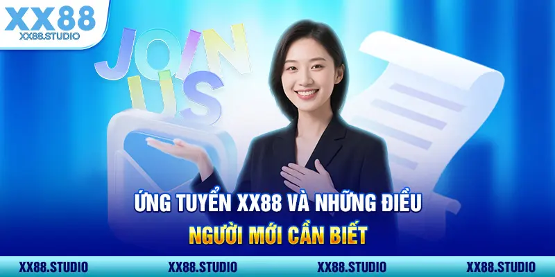 Ứng tuyển XX88 và những điều người mới cần biết