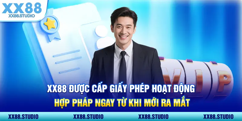 XX88 được cấp giấy phép hoạt động hợp pháp ngay từ khi mới ra mắt 