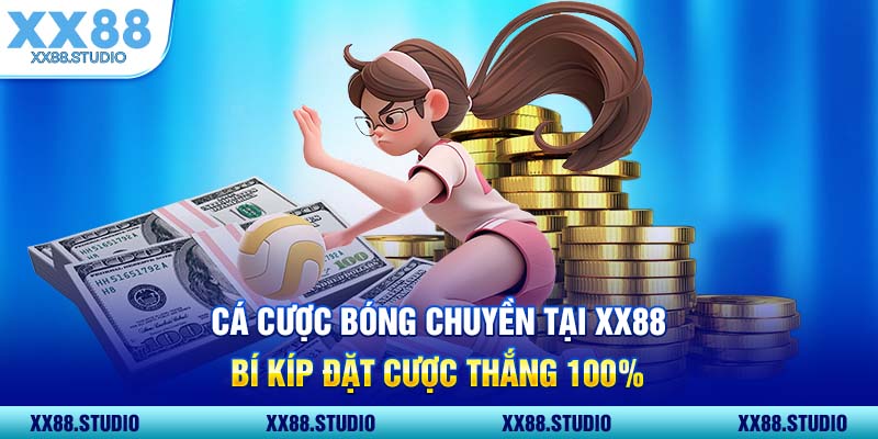 Cá Cược Bóng Chuyền Tại XX88 Bí Kíp Đặt Cược Thắng 100%