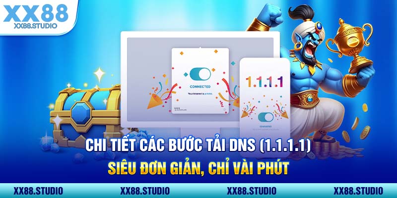 Chi Tiết Các Bước Tải DNS (1.1.1.1) Siêu Đơn Giản, Chỉ Vài Phút