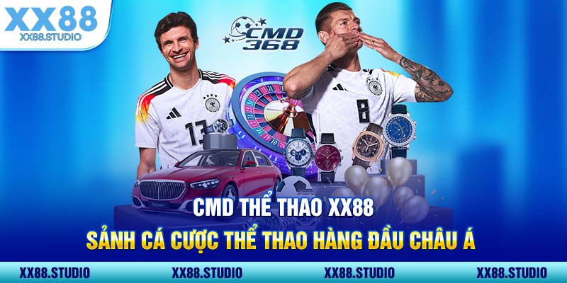 CMD Thể Thao XX88 Sảnh Cá Cược Thể Thao Hàng Đầu Châu Á