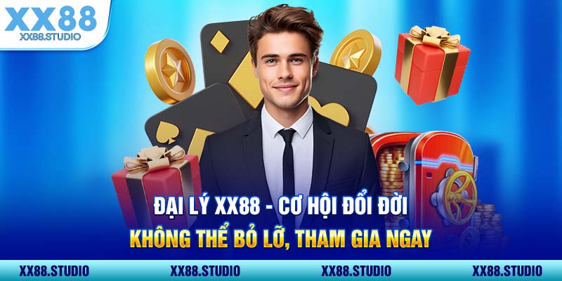 Đại Lý XX88 Cơ Hội Đổi Đời Không Thể Bỏ Lỡ, Tham Gia Ngay