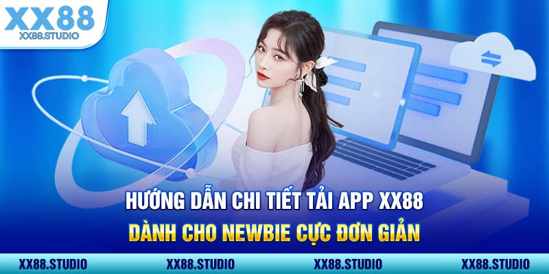 Hướng Dẫn Chi Tiết Tải App XX88 Dành Cho Newbie Cực Đơn Giản