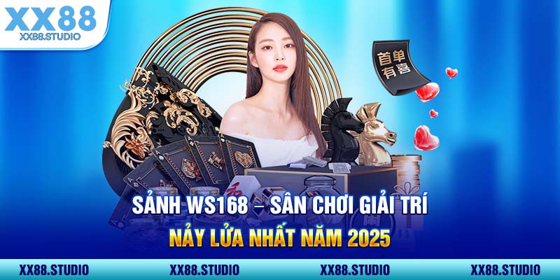 Sảnh WS168 Sân Chơi Giải Trí Nảy Lửa Nhất Năm 2025